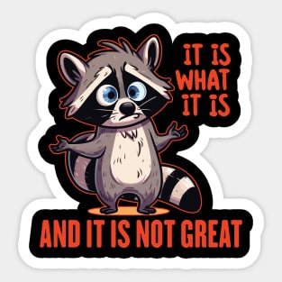 Funny Raccoon It Is What It Is And It Is Not Great Sticker